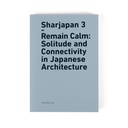 Sharjapan 3–Remain Calm: Solitude and Connectivity in Japanese Architecture