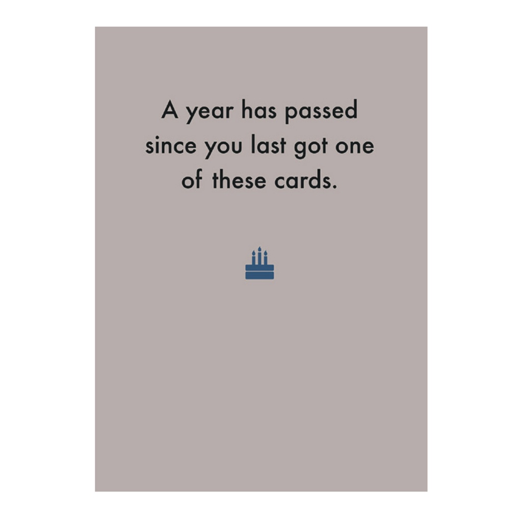 Greeting Card - A year has passed since you last got one of these cards.