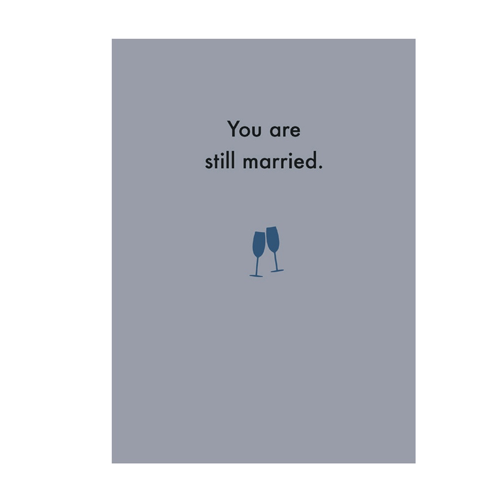 Greeting Card - You are still married