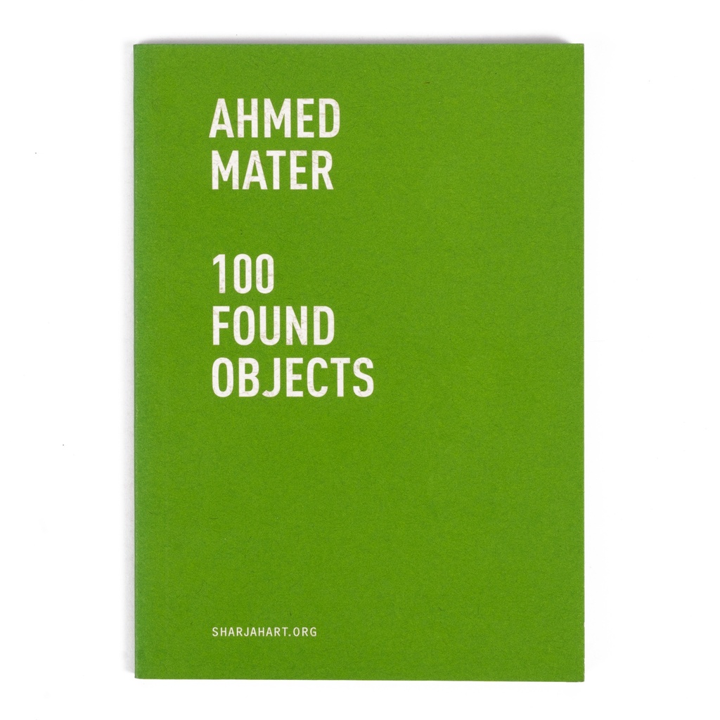 Ahmed Mater: 100 Found Objects