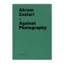 Akram Zaatari: Against Photography