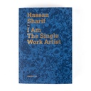 Hassan Sharif: I Am The Single Work Artist (booklet)