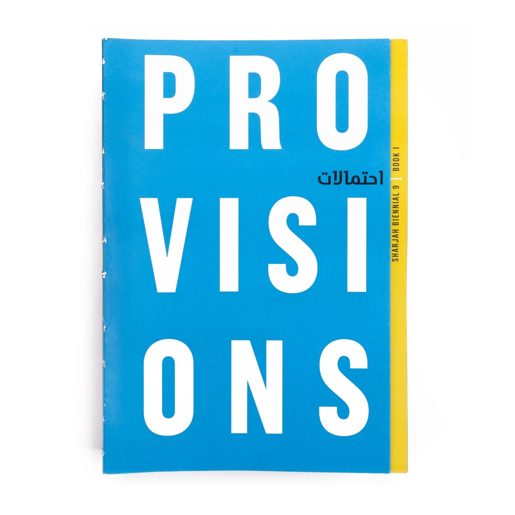 Sharjah Biennial 9: Provisions Book I