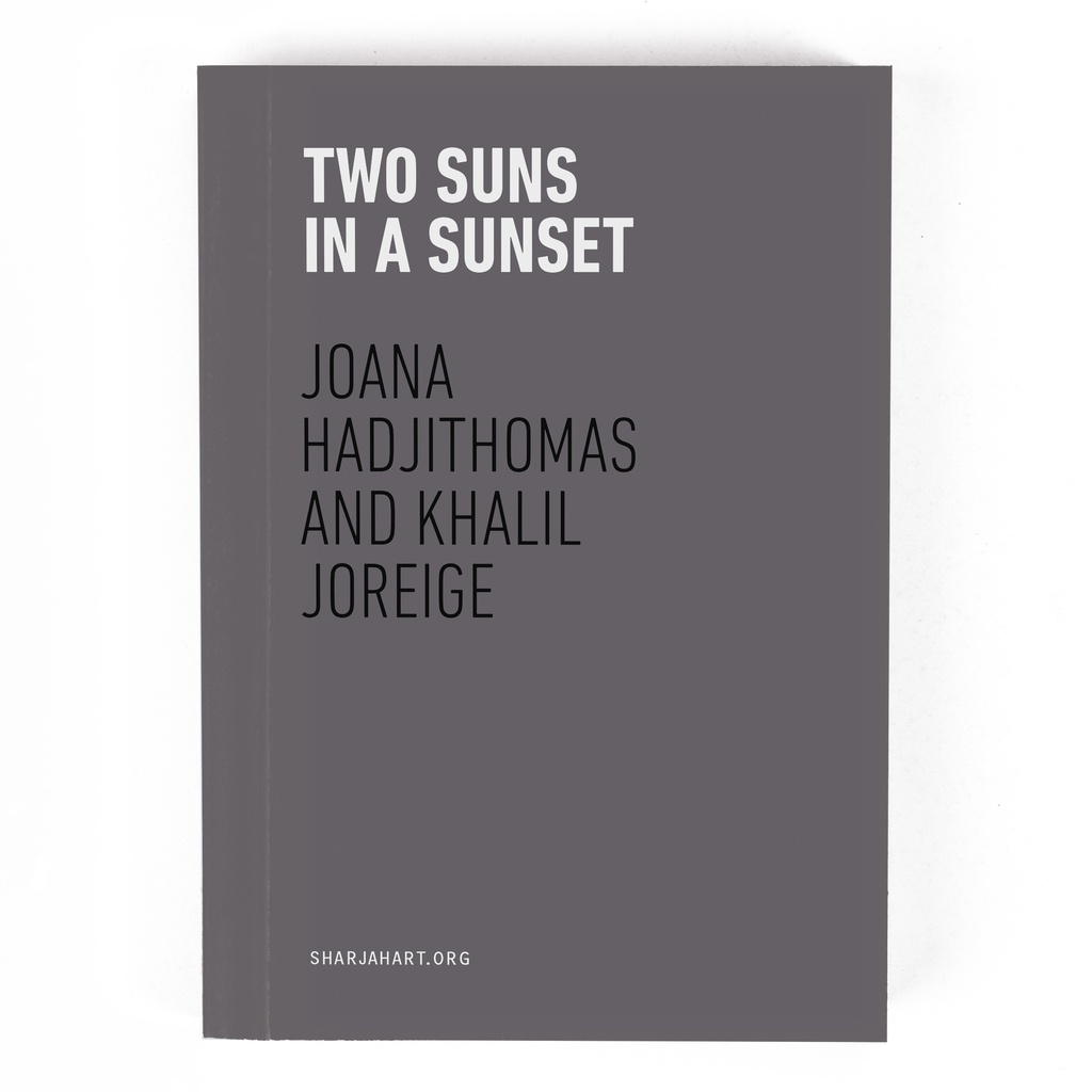 Joana Hadjithomas and Khalil Joreige: Two Suns in a Sunset (Booklet)