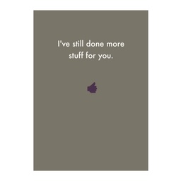 [Deadpan] Greeting Card -  I've still done more