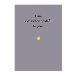 [Deadpan] Greeting Card -  Somewhat grateful