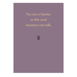 [Deadpan] Greeting Card - you are a hipster