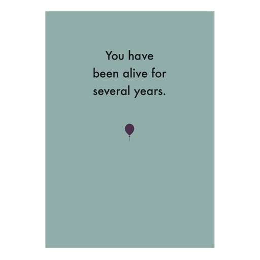 [Deadpan] Greeting Card - You have been alive for several years