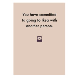 [Deadpan] Greeting Card - You have committed to ikea