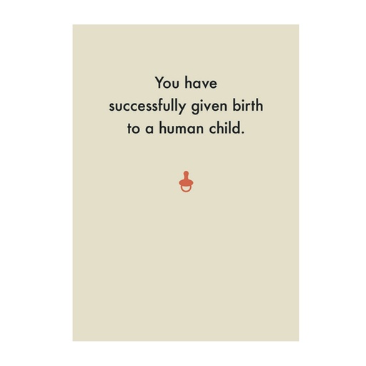 [Deadpan] Greeting Card - You have successfully given birth to a human child.