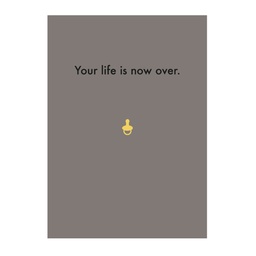 [Deadpan] Greeting Card - Your life is now over