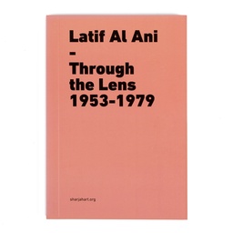 Latif Al Ani: Through the Lens 1953—1979